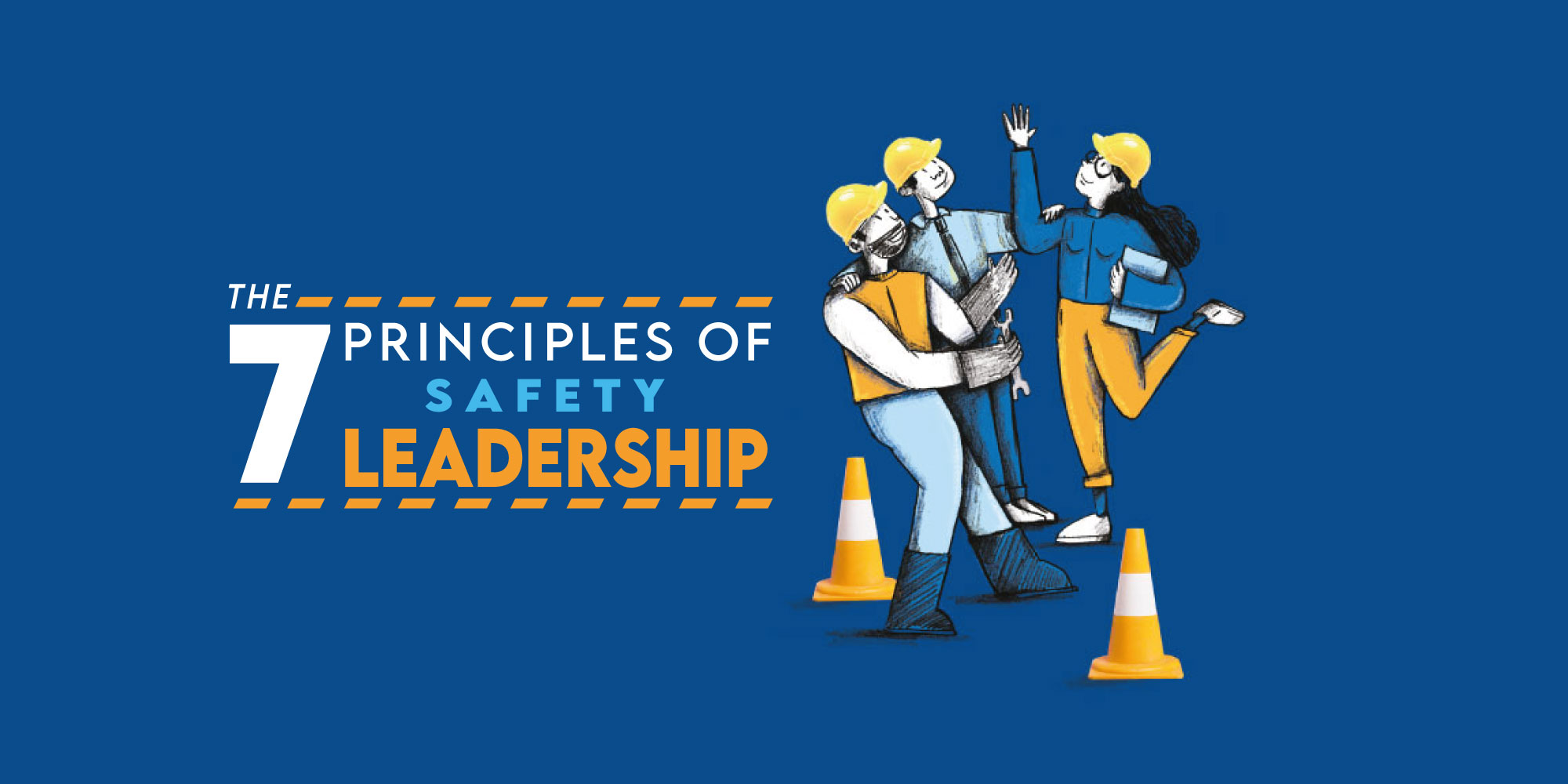 The 7 principles of safety leadership