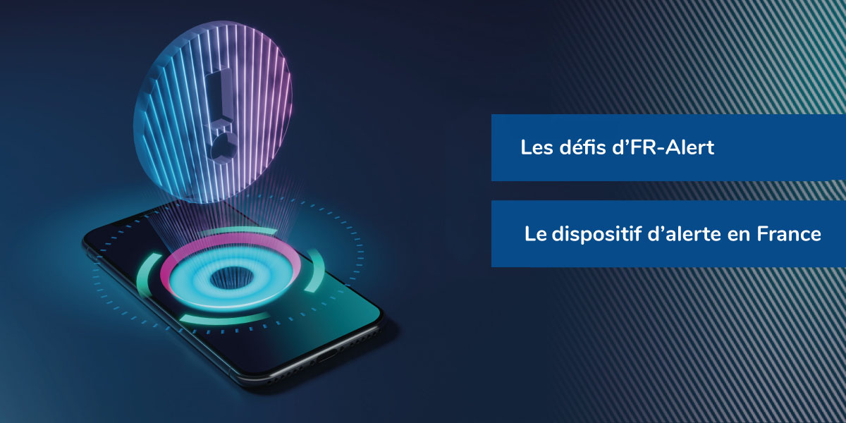 FR-ALERT, le dispositif d'alerte en France et les défis à relever